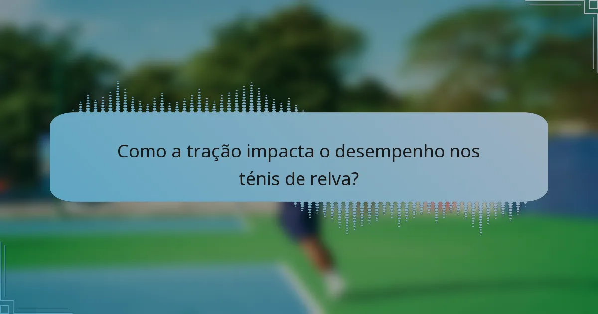 Como a tração impacta o desempenho nos ténis de relva?