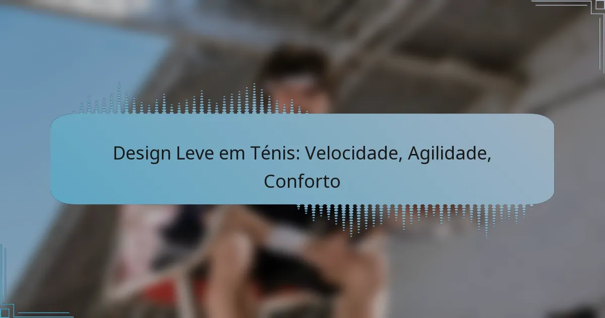Design Leve em Ténis: Velocidade, Agilidade, Conforto