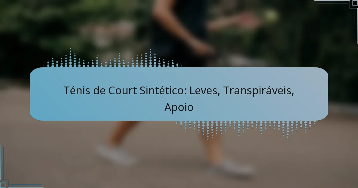 Ténis de Court Sintético: Leves, Transpiráveis, Apoio
