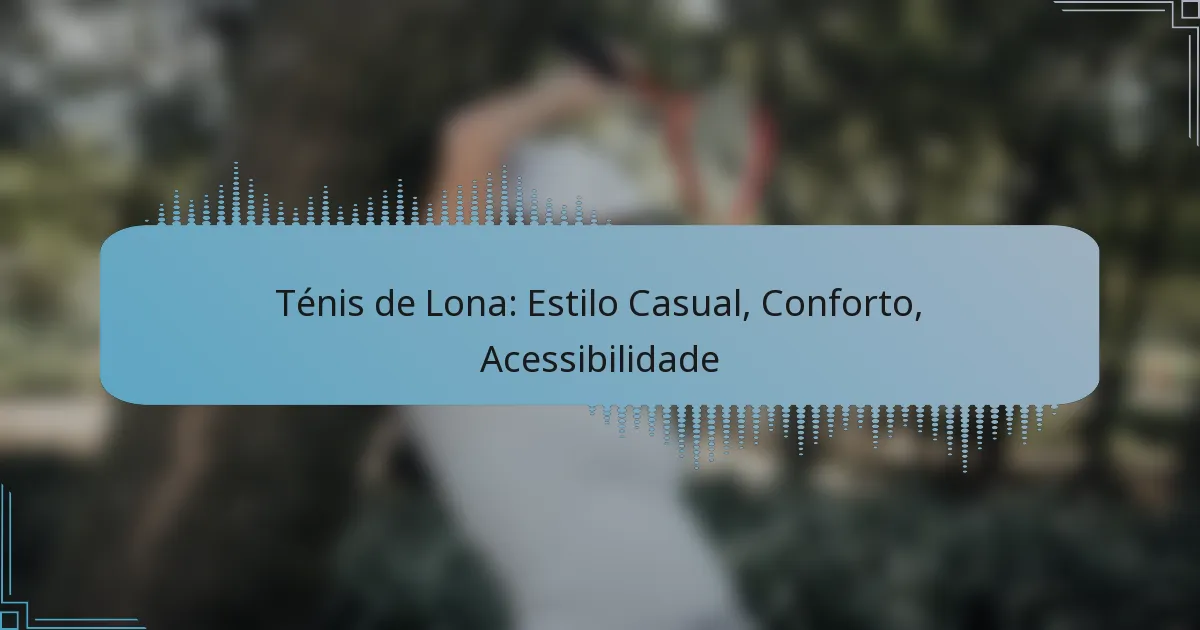 Ténis de Lona: Estilo Casual, Conforto, Acessibilidade