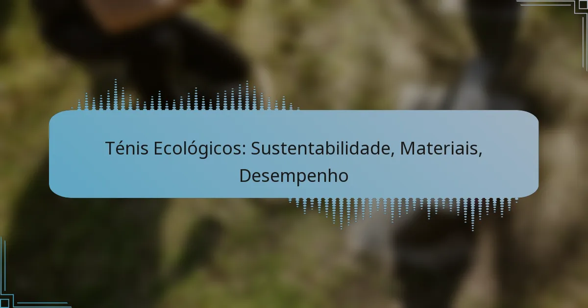 Ténis Ecológicos: Sustentabilidade, Materiais, Desempenho