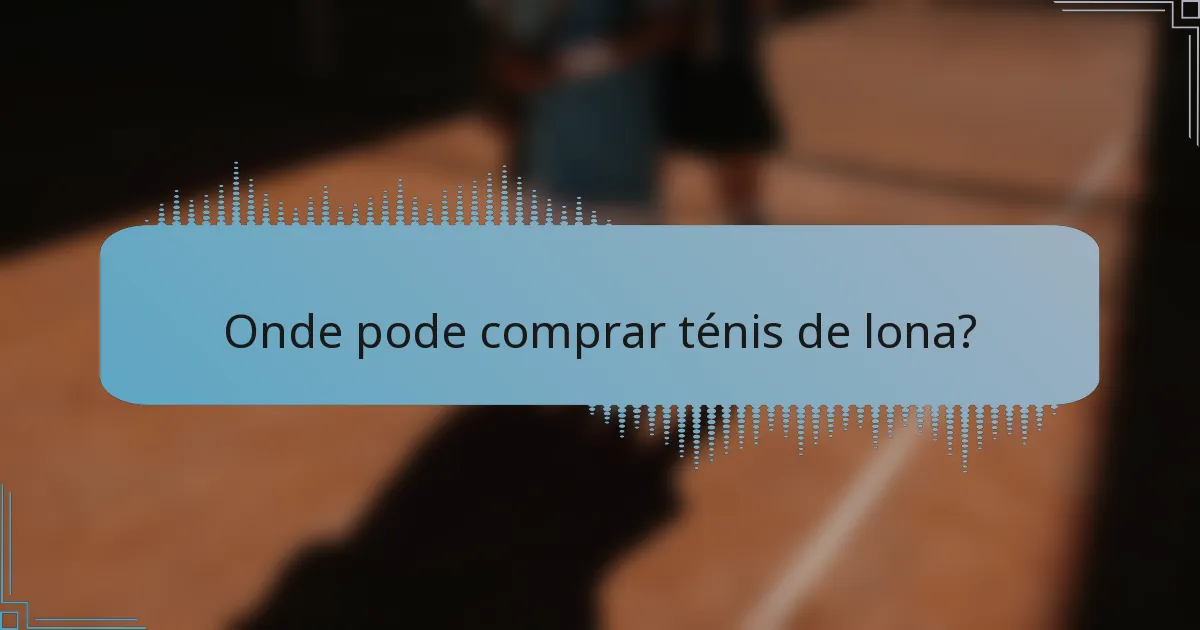 Onde pode comprar ténis de lona?