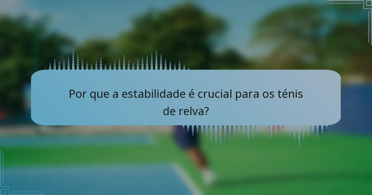 Por que a estabilidade é crucial para os ténis de relva?